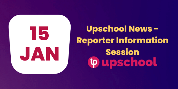 Upschool News - Reporter Information Session